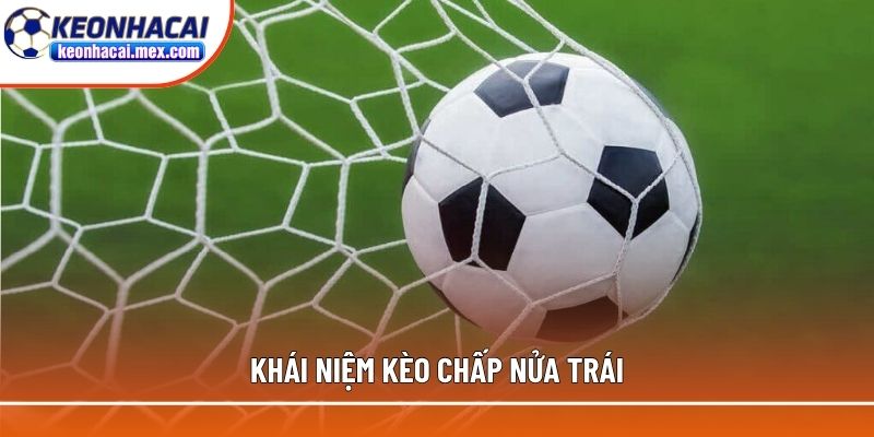 Khái niệm kèo chấp nửa trái