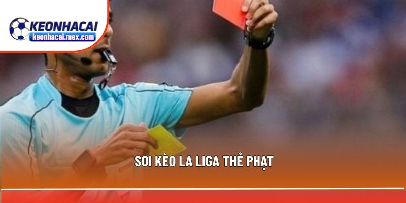 Kèo La Liga rất ăn khách dựa vào hình thức cược thẻ phạt